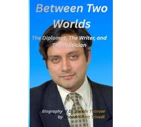 Between Two Worlds: The Diplomat, The Writer, and The Politician