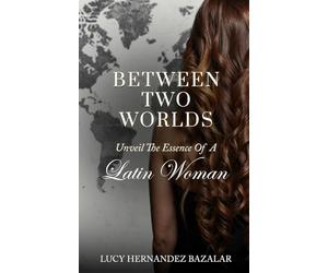 Between Two Worlds: Unveil The Essence Of A Latin Woman