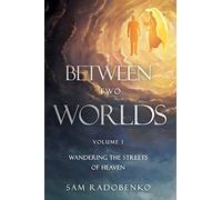 Between Two Worlds: Wandering The Streets Of Heaven