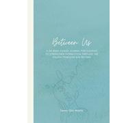 Between us: A 24-week guided journal for couples to Strengthen Connection Through the Fourth Trimester and Beyond
