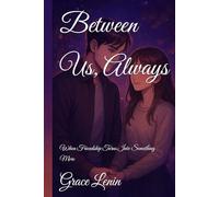 Between Us, Always: When Friendship Turns Into Something More
