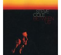 Between Us by Cole, Steve [Audio CD] NEUF