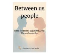 Between Us People: Small Stories and Big Truths About Human Connection