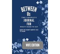 Between Us The Couple's Journal for What's Hard to Say: What My Heart Wants You to Hear