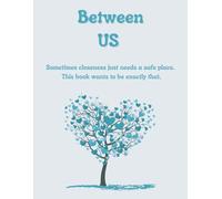 Between US - The Parent-Child Book: For honest feelings, trust, closeness, and strong connections