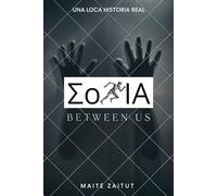 ΣοφΙΑ Between Us: Una loca historia real