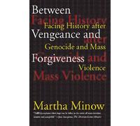 Between Vengeance and Forgiveness: Facing History After Genocide and Mass Violence