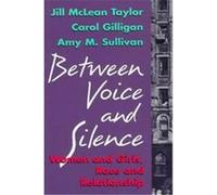 Between Voice and Silence Amy M. Sullivan, Carol Gilligan, Jill McLean Taylor (Auteur)