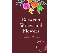 Between Wines and Flowers