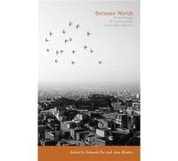 Between Worlds: An Anthology Of Contemporary Fiction And Criticism (Paperback) Deborah Poe, Ama Wattley (Auteur)