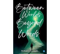Between Worlds, Beyond Words
