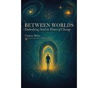 Between Worlds: Embodying Soul in Times of Change