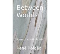 Between worlds: Poems of a soul in search