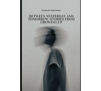 Between yesterday and Tomorrow-Stories from Growing up