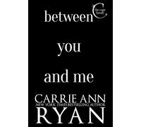 Between You and Me - Carrie Ann Ryan - Carrie Ann Ryan - ebook (ePub) - Livre