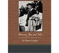 Between You and Me Lauder, Sir Harry (Auteur)