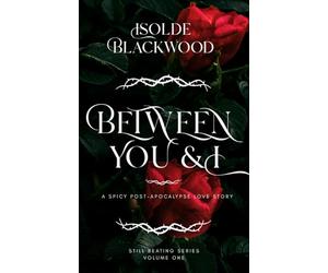 Between You & I: A Post-Apocalypse Spicy Love Story