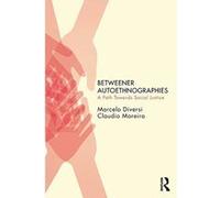 Betweener Autoethnographies (Qualitative Inquiry and Social Justice) - [Version Originale] Inconnu (Auteur)