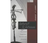 Betwixt & Between: The Liminal Imagination, Education, And Democracy