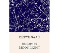 Betye Saar Serious Moonlight Betye Saar Serious Moonlight (Auteur)