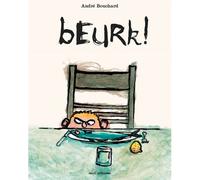 Beurk - André Bouchard - Seuil Jeunesse - broché - Album jeunesse dès 3 ans