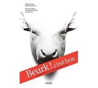 Beurk ! c'est bon: Cuisine délicieuse de produits repoussants