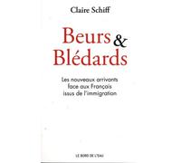 Beurs & Blédards - Les Nouveaux Arrivants Face Aux Français Issus De L'immigration