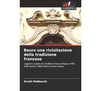 Beurs una rivisitazione della tradizione francese: Leggere Le gone du Chaâba di Azouz Begag e Kiffe Kiffe demain 1986-2004 di Faiza Guène