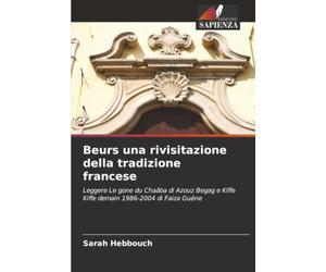 Beurs una rivisitazione della tradizione francese: Leggere Le gone du Chaâba di Azouz Begag e Kiffe Kiffe demain 1986-2004 di Faiza Guène