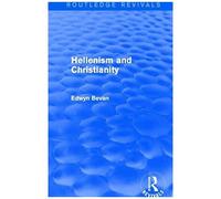 Bevan, E: Hellenism And Christianity