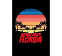 Beverly Beach florida: beach journal for writing down thoughts for anyone that loves beach vacations and surfing
