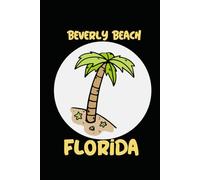 Beverly Beach florida: beach journal for writing down thoughts for anyone that loves beach vacations and surfing
