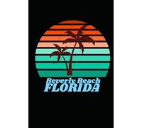 Beverly Beach florida: beach journal for writing down thoughts for anyone that loves beach vacations and surfing
