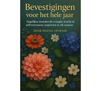 Bevestigingen voor het hele jaar: Dagelijkse woorden die vreugde, kracht en zelfvertrouwen inspireren in elk seizoen