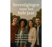 Bevestigingen voor het hele jaar: Dagelijkse woorden die vreugde, kracht en zelfvertrouwen inspireren in elk seizoen