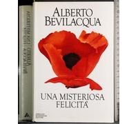 Bevilacqua Alberto - Misteriosa Felicità (Una)