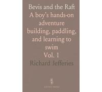 Bevis and the Raft: A boy’s hands-on adventure building, paddling, and learning to swim