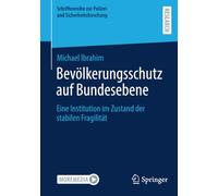 Bevölkerungsschutz auf Bundesebene: Eine Institution im Zustand der stabilen Fragilität
