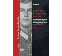 Bevor die Erinnerung verblaßt: Als Infanterist an der Ostfront zwischen Woronesch und Königsberg bei der 377. Inf.Div. und der 367. Inf.Div.