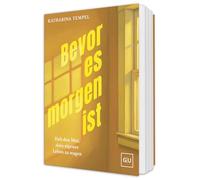 Bevor es morgen ist: Hab den Mut, dein eigenes Leben zu wagen - Ein Buch über Selbstverwirklichung und den Schritt seine Träume zu leben. SPIEGEL-Bestseller-Autorin