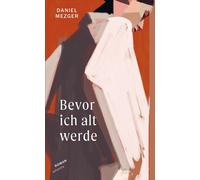 Bevor ich alt werde - Daniel Mezger - Atlantis Literatur - ebook (ePub) - Livre