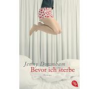 Bevor ich sterbe: Roman