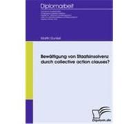 Bew„ltigung von Staatsinsolvenz durch collective action clauses? Gunkel, Martin (Auteur)