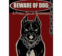Beware of Dog: A Pitbull Called Government