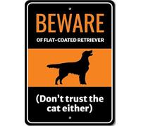 Beware Of Flat Coated Retriever Dog Don't Trust The Cat Either Sign