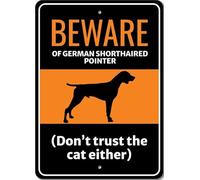 Beware Of German Shorthaired Pointer Dog Don't Trust The Cat Either Sign