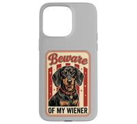 Beware of My Weiner Funny Teckel Wiener Dog Coque pour iPhone 15 Pro Max