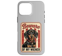 Beware of My Weiner Funny Teckel Wiener Dog Coque pour iPhone 16 Pro Max