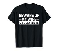 Beware of My Wife She Stabs People T-Shirt