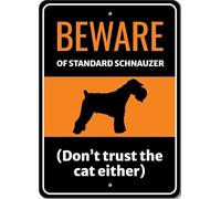 Beware Of Standard Schnauzer Dog Don't Trust The Cat Either Sign
